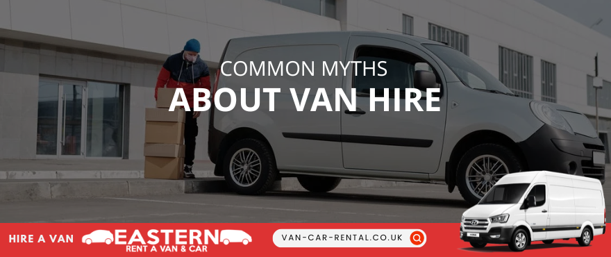 Myths about Van Hire Service